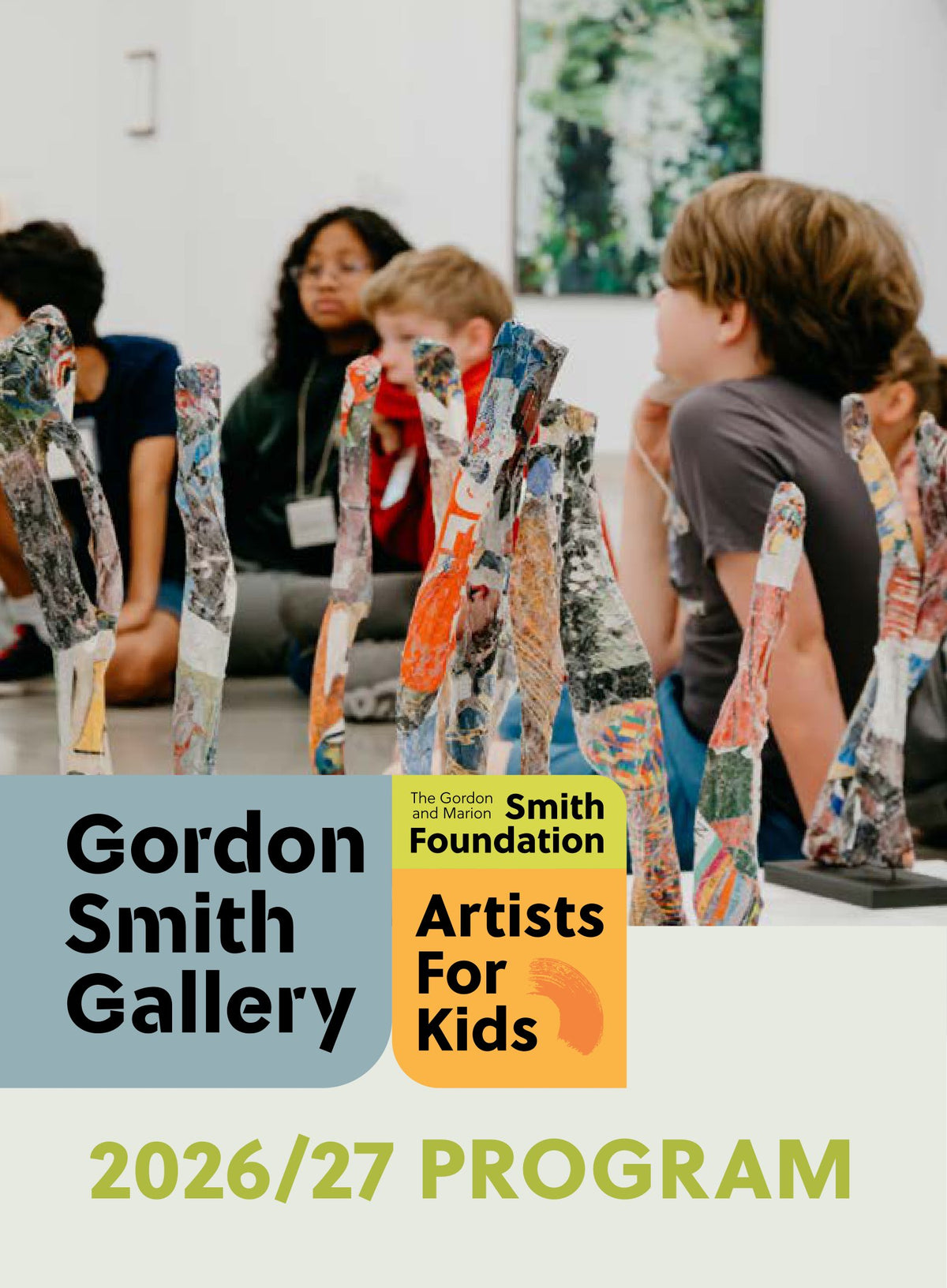 Cover of the Gordon Smith Gallery 2026-27 program guide: students with their sculptures, and the Gallery, Smith Foundation and Artists for Kids logos